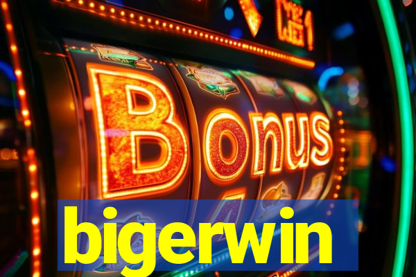 bigerwin