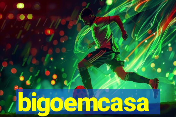 bigoemcasa