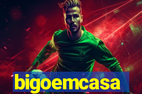 bigoemcasa