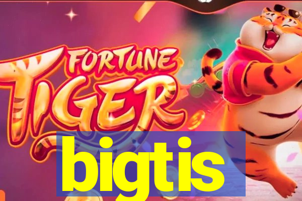 bigtis
