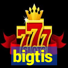 bigtis