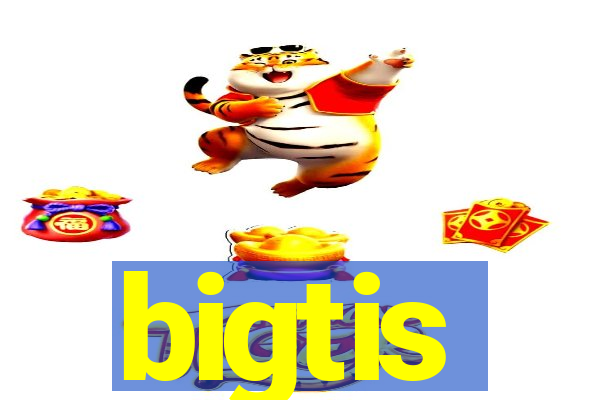 bigtis