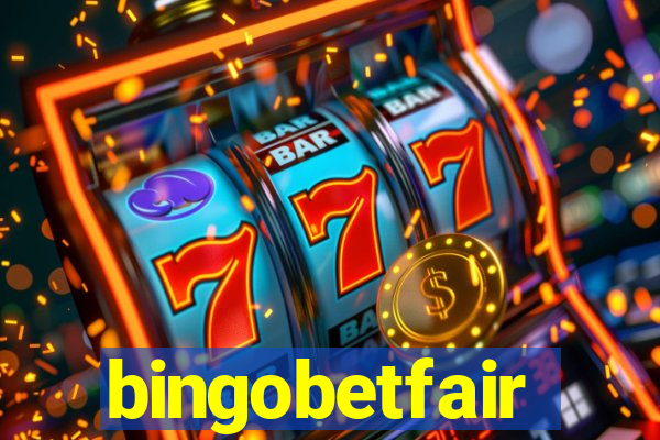 bingobetfair