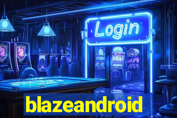 blazeandroid
