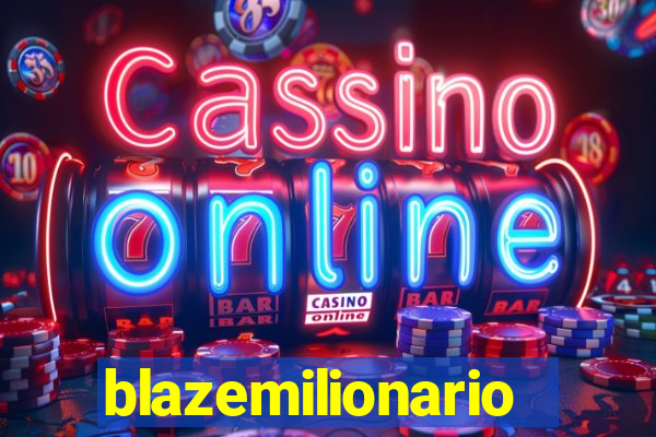 blazemilionario