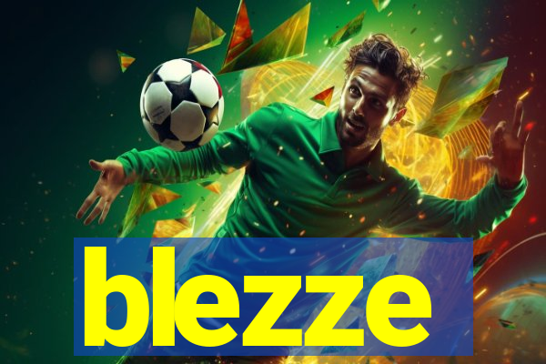blezze