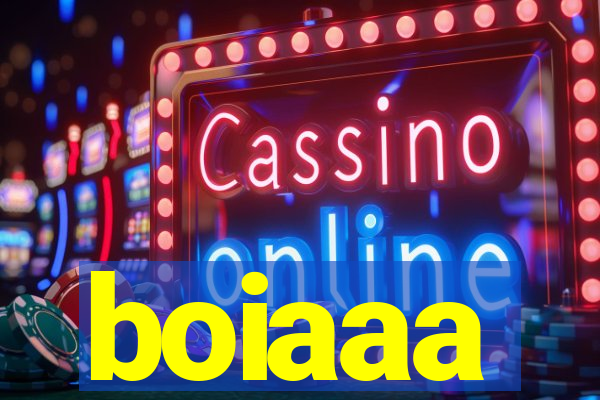 boiaaa