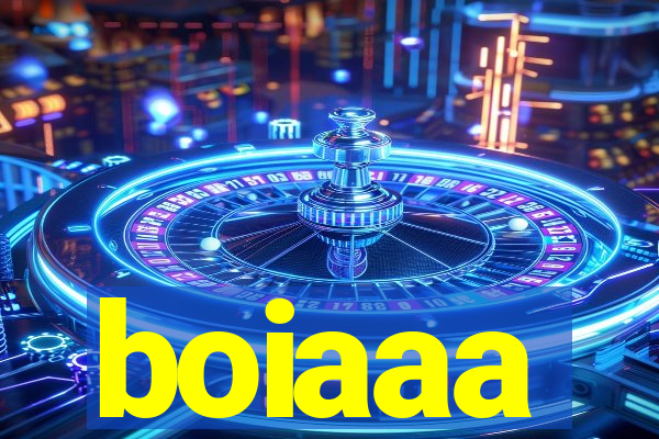boiaaa