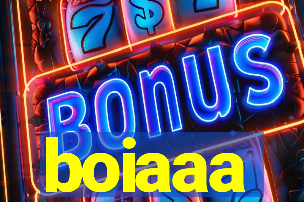 boiaaa