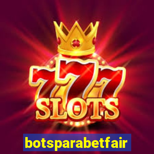 botsparabetfair