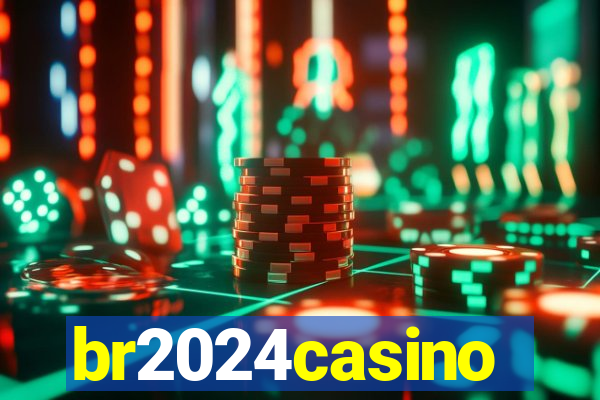 br2024casino