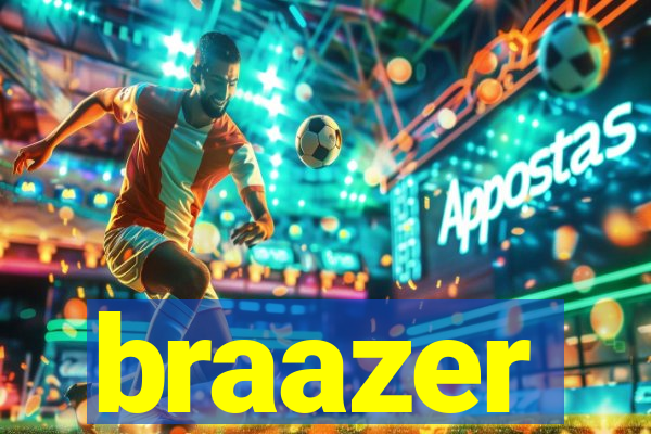 braazer