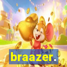 braazer.
