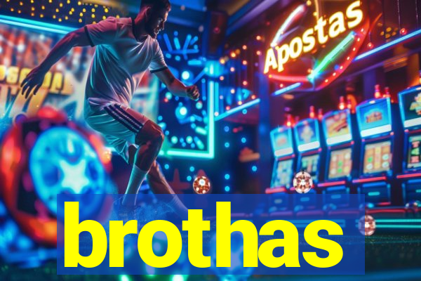 brothas