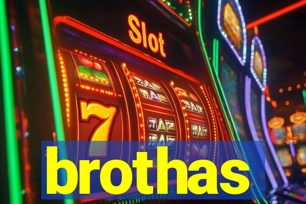 brothas