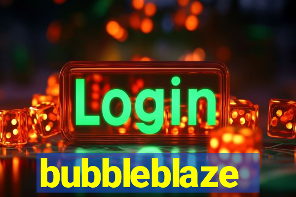 bubbleblaze