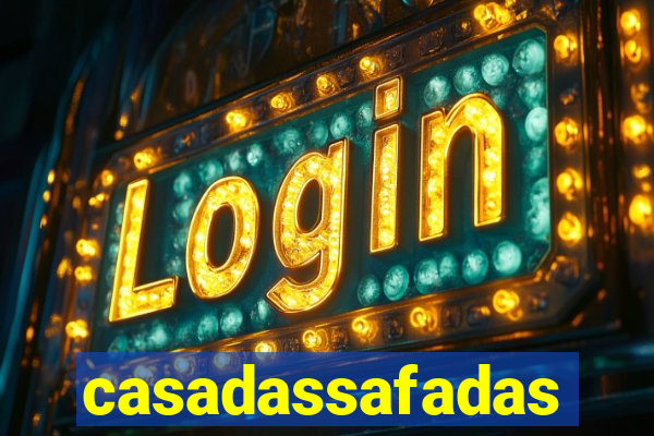 casadassafadas