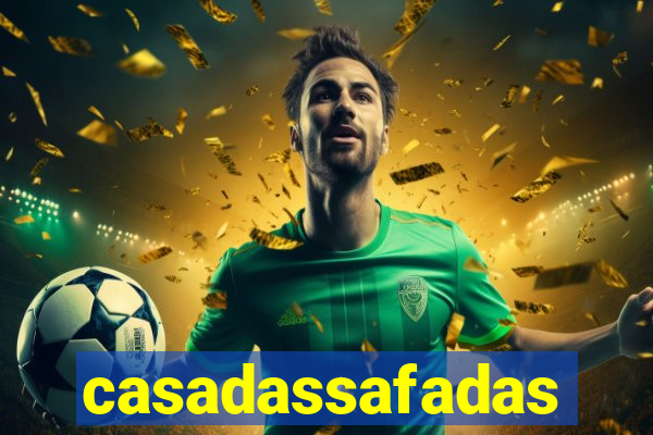 casadassafadas