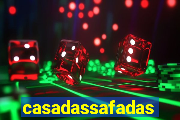 casadassafadas