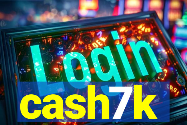 cash7k
