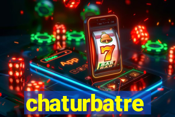 chaturbatre