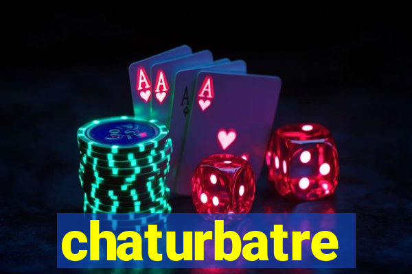 chaturbatre