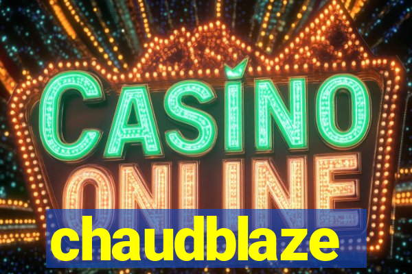 chaudblaze