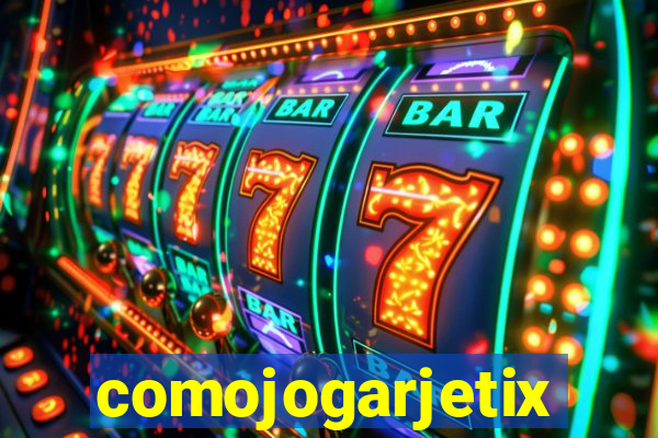 comojogarjetix