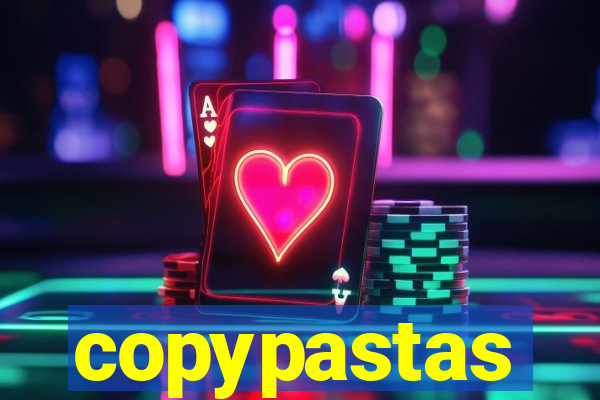 copypastas