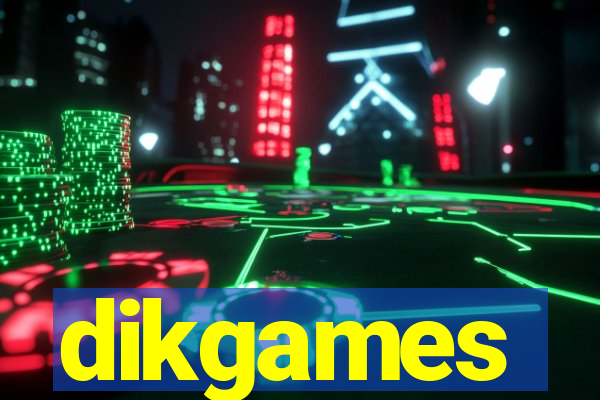 dikgames