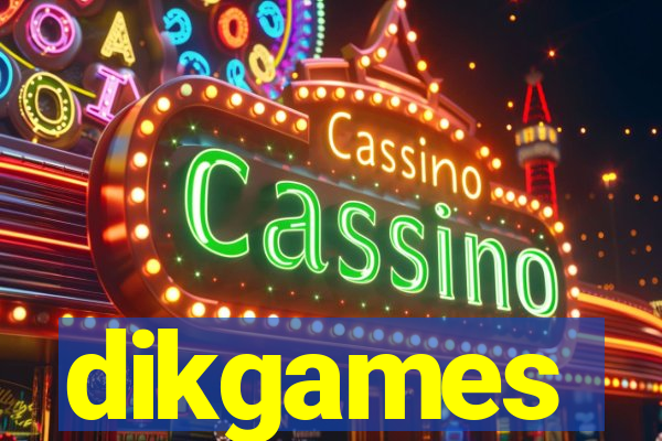 dikgames