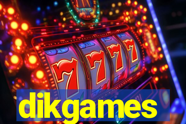 dikgames