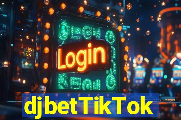 djbetTikTok