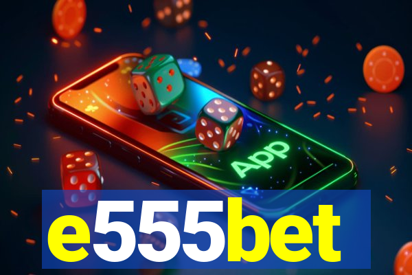 e555bet