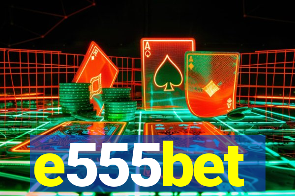 e555bet