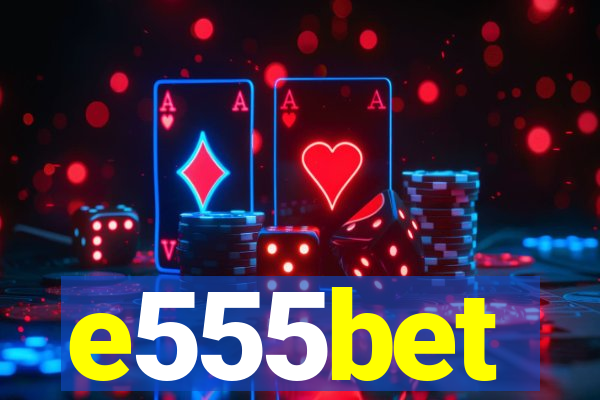 e555bet
