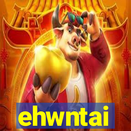 ehwntai