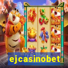 ejcasinobet