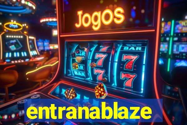 entranablaze