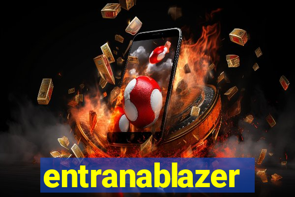entranablazer