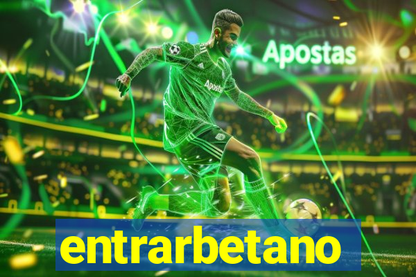 entrarbetano