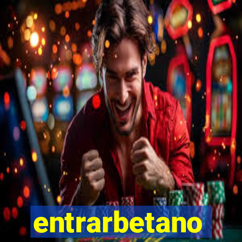 entrarbetano