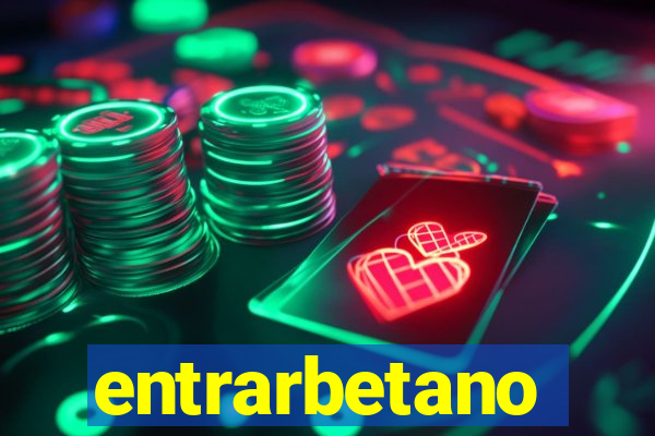 entrarbetano
