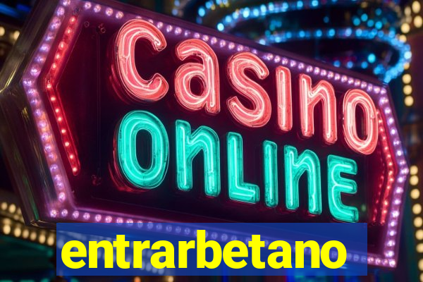entrarbetano