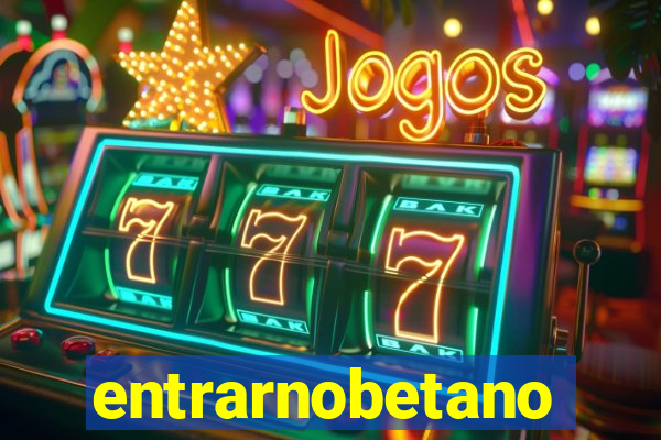 entrarnobetano
