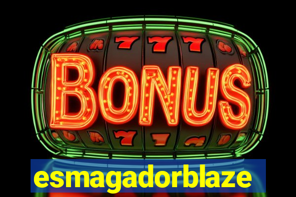 esmagadorblaze