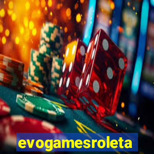 evogamesroleta