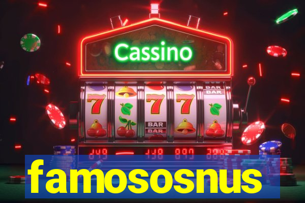 famososnus