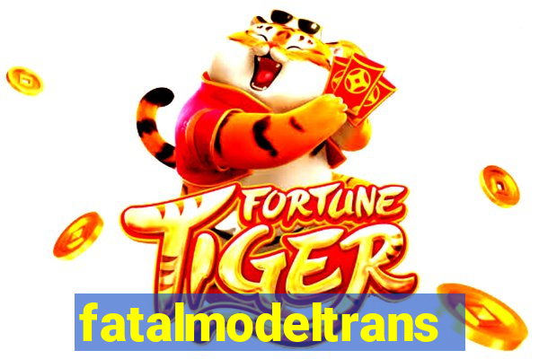 fatalmodeltransex