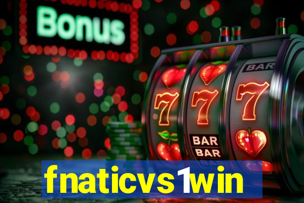 fnaticvs1win
